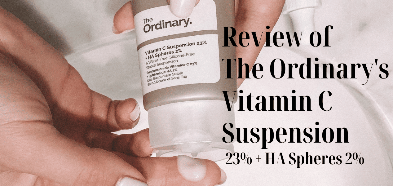 Honest Review of The Ordinary’s Vitamin C Suspension 23% + HA Spheres 2%