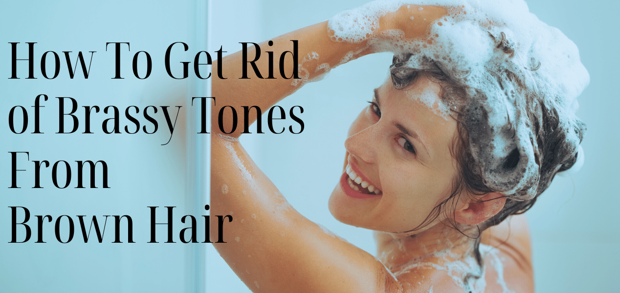 How To Get Rid of Brassy Tones From Brown Hair