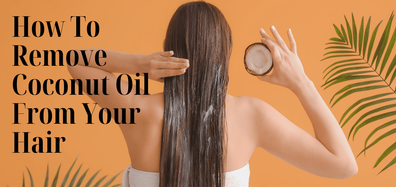 How To Remove Coconut Oil From Your Hair