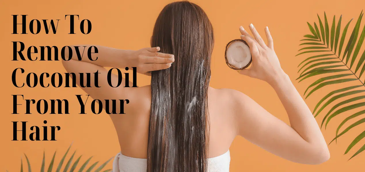 How to remove coconut oil from hair